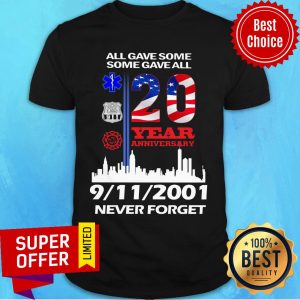 All Gave Some Some Gave All 20 Year Anniversary 9-11-2001 Never Forget USA Flag Shirt