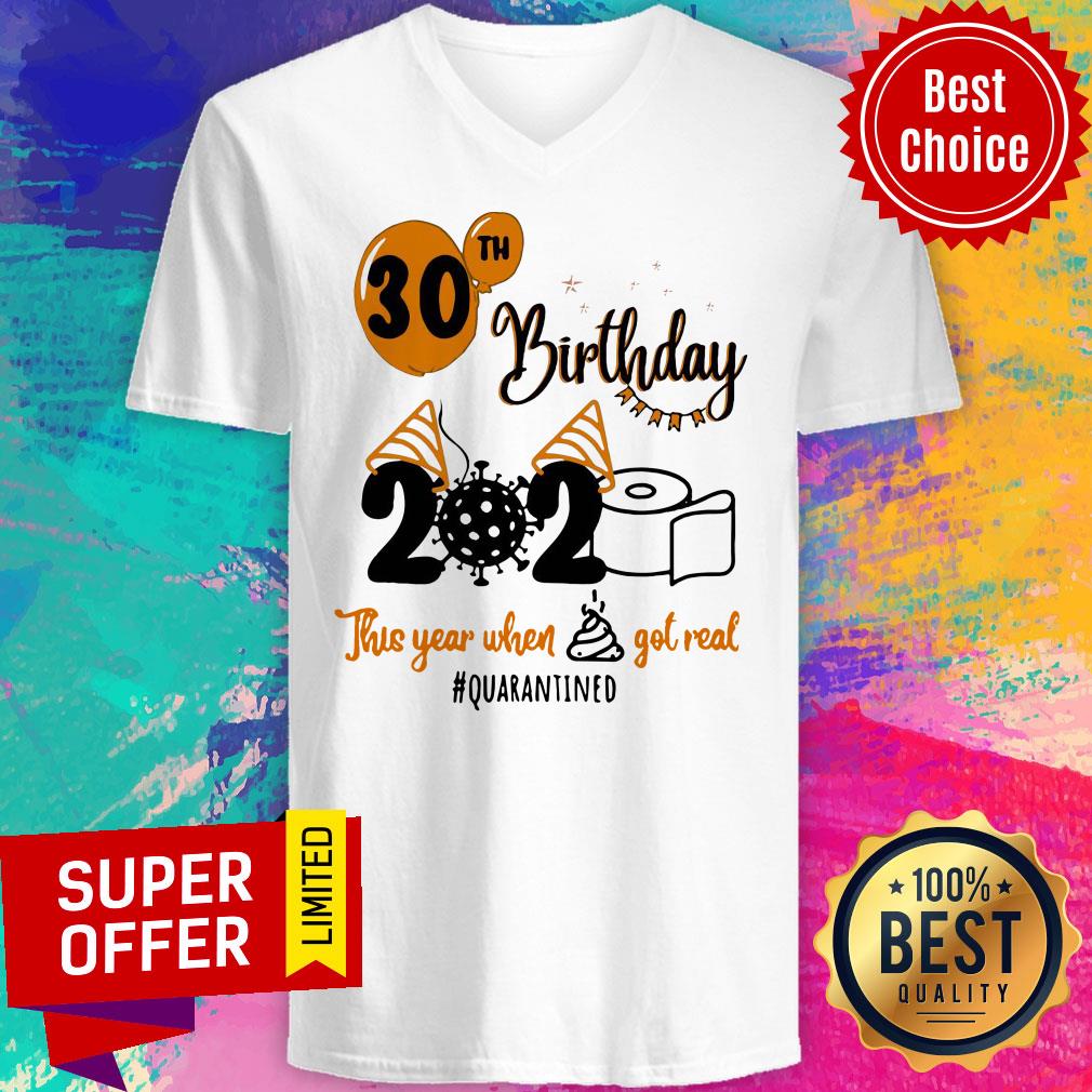 Toilet Paper 30th Birthday 2020 This Year When Shit Got Real Quarantined Shirt