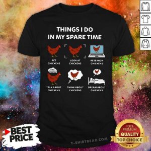 Horrified Things I Do In My 9 Spare Time Pet Chickens Shirt