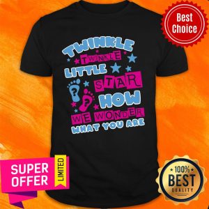Twinkle Twinkle Little Star How We Wonder What You Are Shirt
