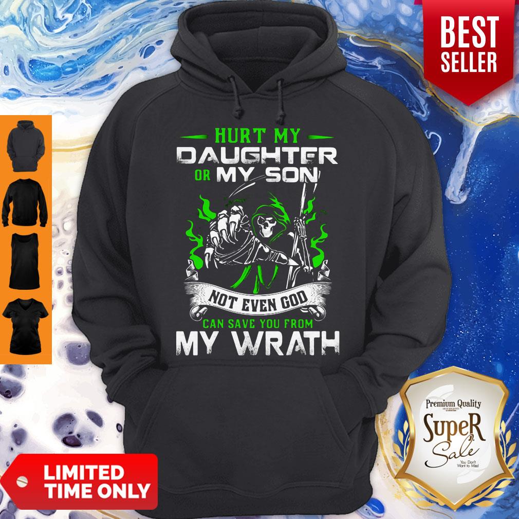 Hurt My Daughter Or My Son Not Even God Can Save You From My Wrath Shirt