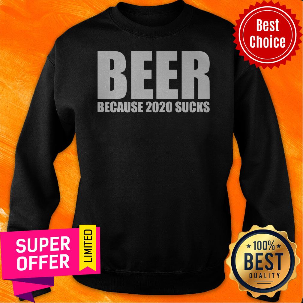 Nice Beer Because 2020 Sucks Shirt