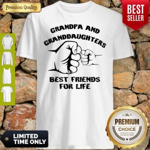Awesome Grandpa And Granddaughters Best Friends For Life Shirt
