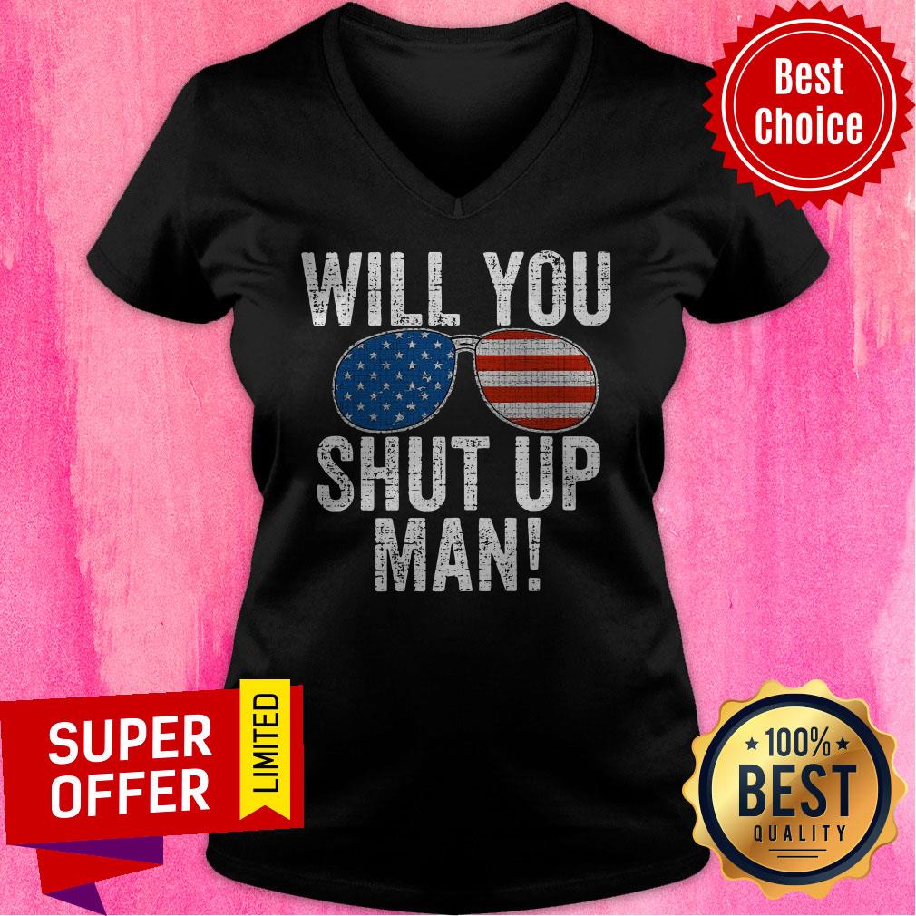 Nice Will You Shut Up Man Joe Biden 2020 Shirt