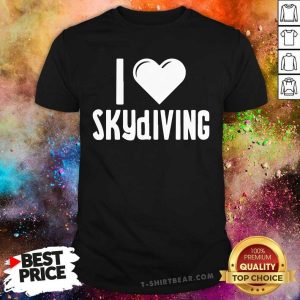 I Love Skydiving Shirt