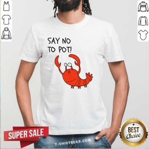 Lovely Lobster Say No To Pot Shirt