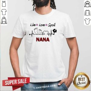 Top Live Love Spoil Nana Heartbeat Shirt