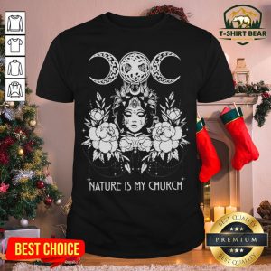 Premium Witch Wicca Nature Is My Church Shirt