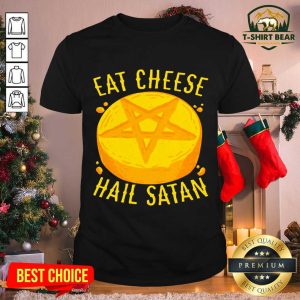 Awesome Eat Cheese Hail Satan Shirt