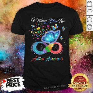 Pretty I Wear Blue For Autism Awareness Shirt