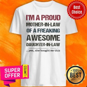 Awesome I’m A Proud Mother In Law Of A Freaking Awesome Shirt