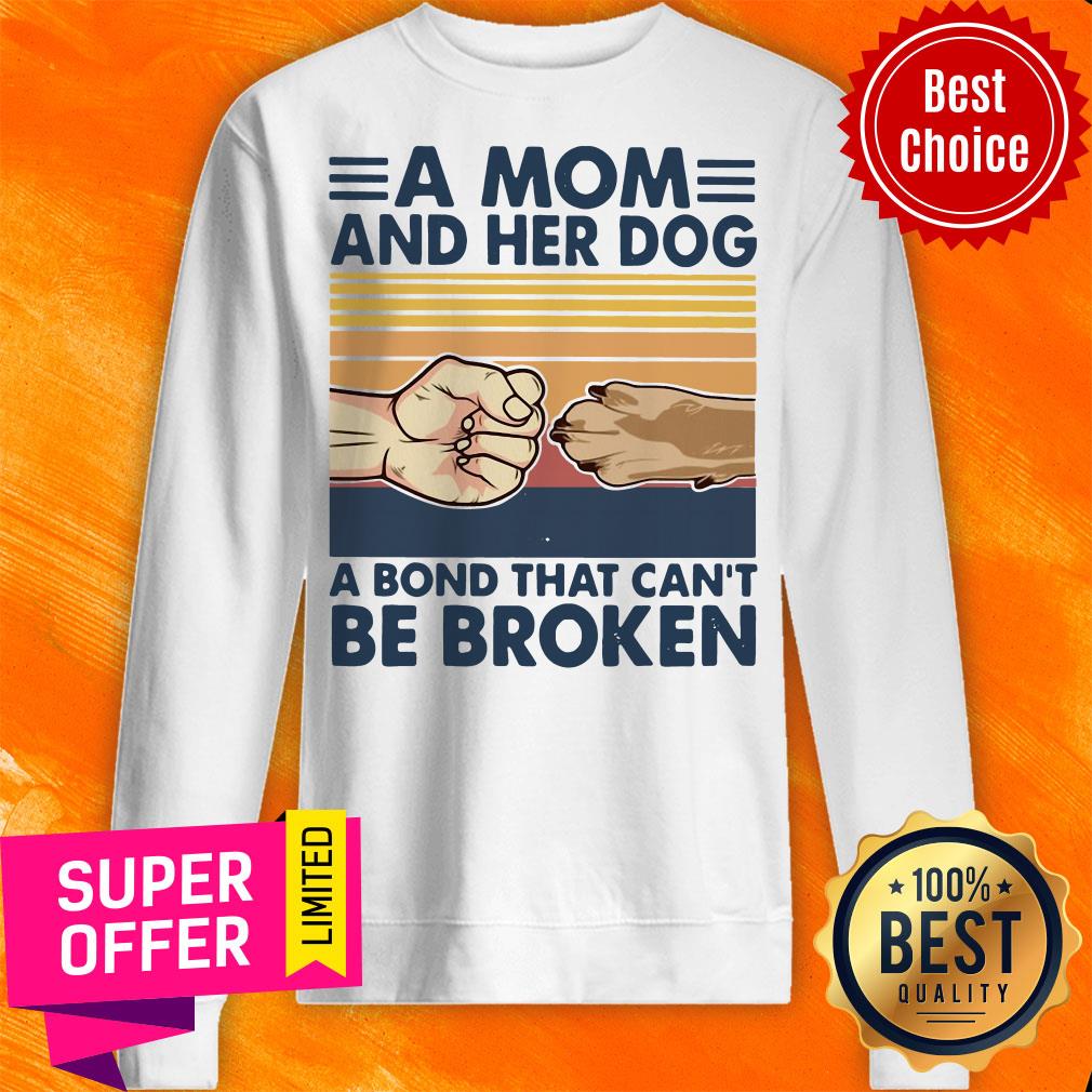 A Mom And Her Dog A Bond That Can't Be Broken Shirt