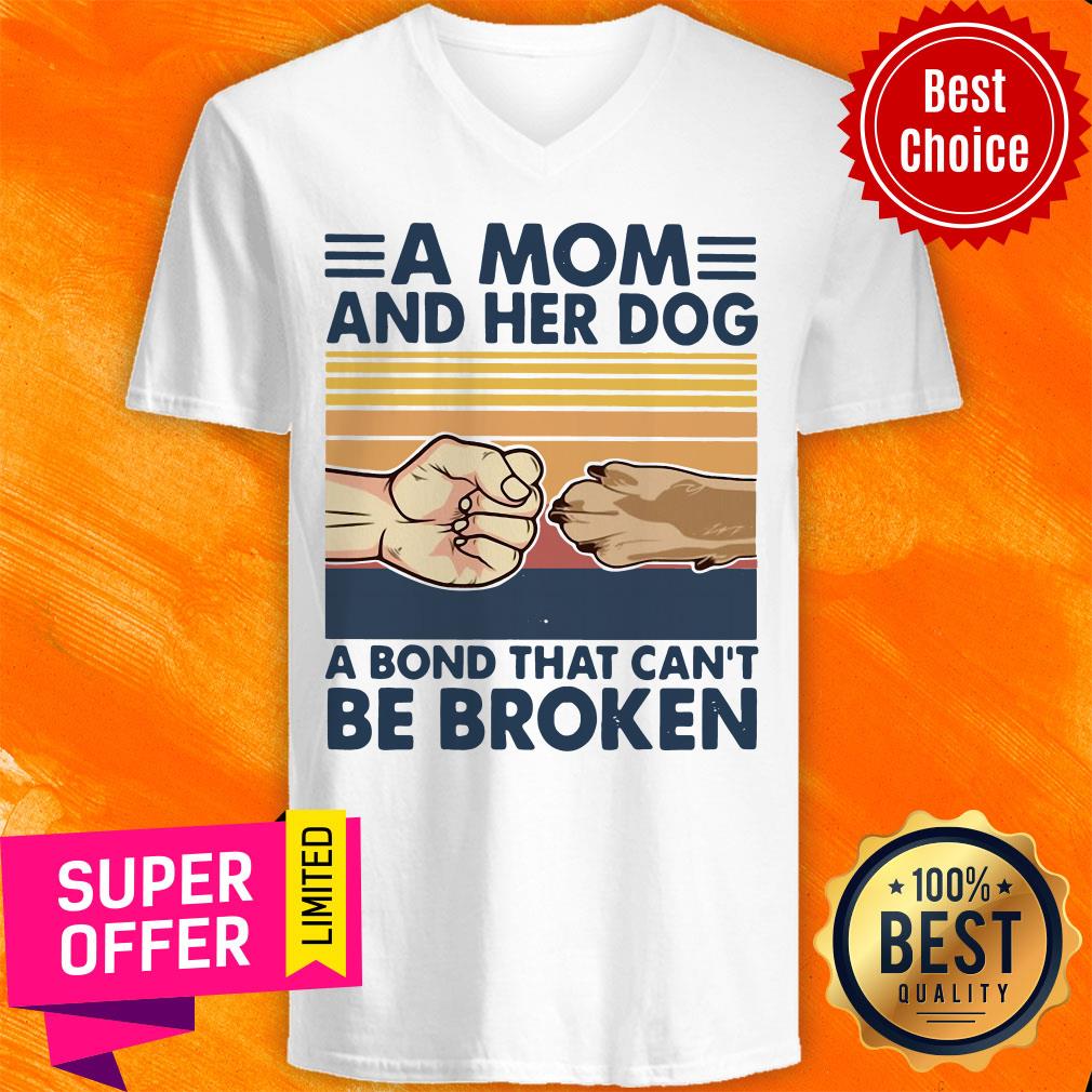 A Mom And Her Dog A Bond That Can't Be Broken Shirt