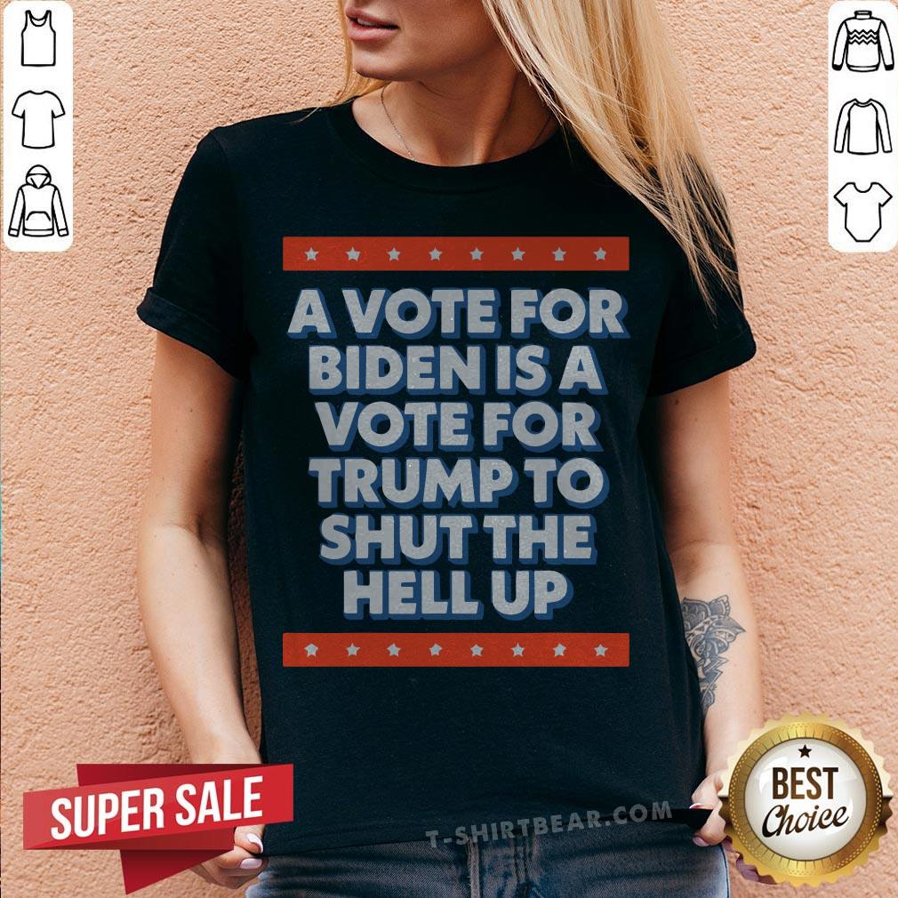 A Vote For Biden Is A Vote For Trump To Shut Funny 2020 T-Shirt