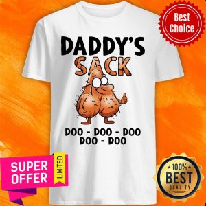 Daddy's Sack Doo Doo Doo Doo Shirt