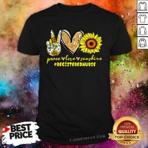 Peace Love Sunshine Registered Nurse Sunflower Shirt
