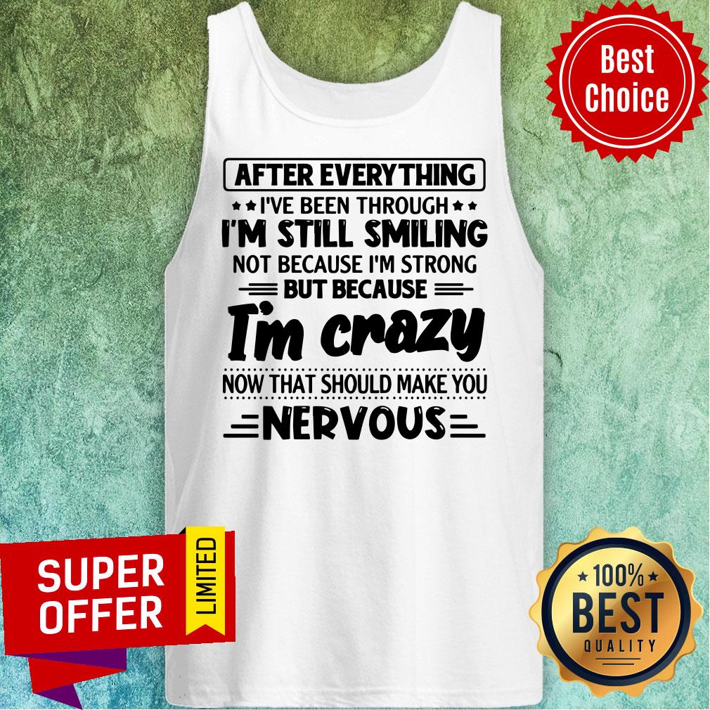 After Everything I’ve Been Through I’m Still Smiling Shirt