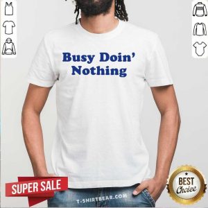 Awesome Busy Doing Nothing Shirt