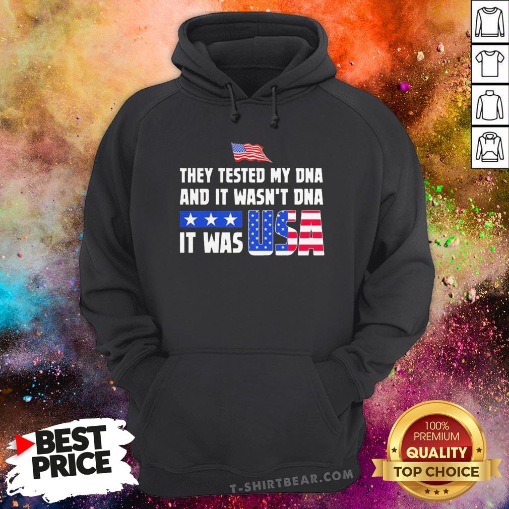 American Flag They Test My Dna And It Wasn't Dna It Was USA Shirt
