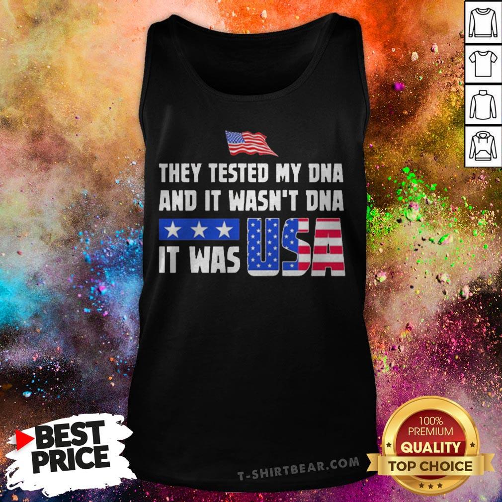 American Flag They Test My Dna And It Wasn't Dna It Was USA Shirt