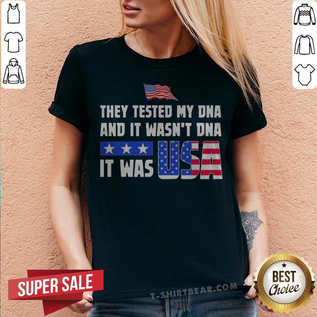American Flag They Test My Dna And It Wasn't Dna It Was USA Shirt