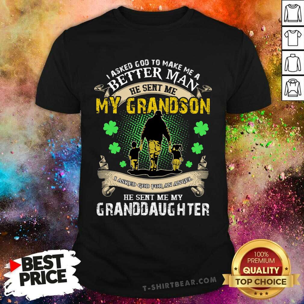 Asked For Better Man And Angel God Sent Me Grandson And Granddaughter Shirt