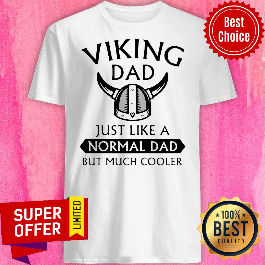 Viking Dad Just Like A Normal Dad But Much Cooler Shirt