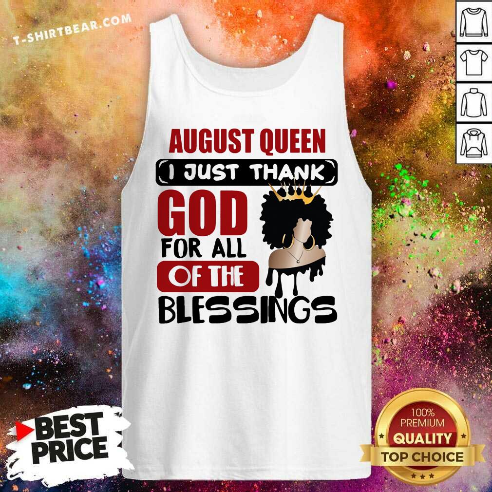 August Queen I Just Thank God For Blessings Shirt