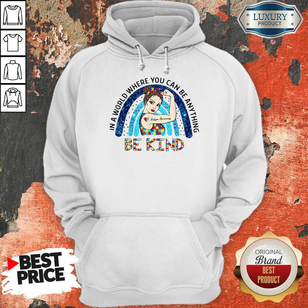 Autism Awareness In A World Where You Can Be Anything Be Kind Shirt