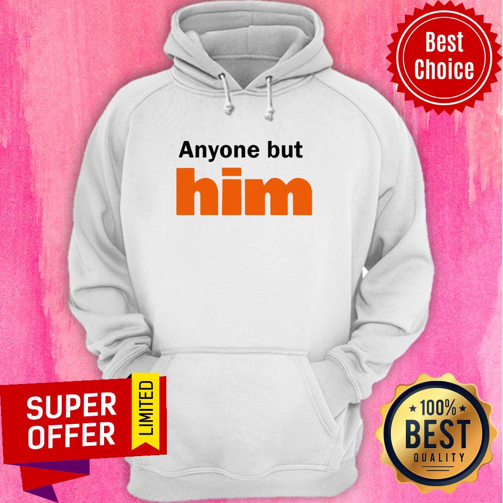 Awesome Anyone But Him Shirt