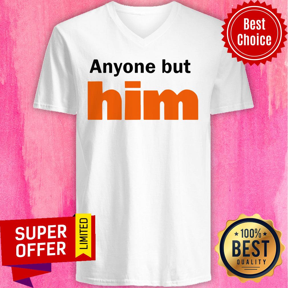 Awesome Anyone But Him Shirt