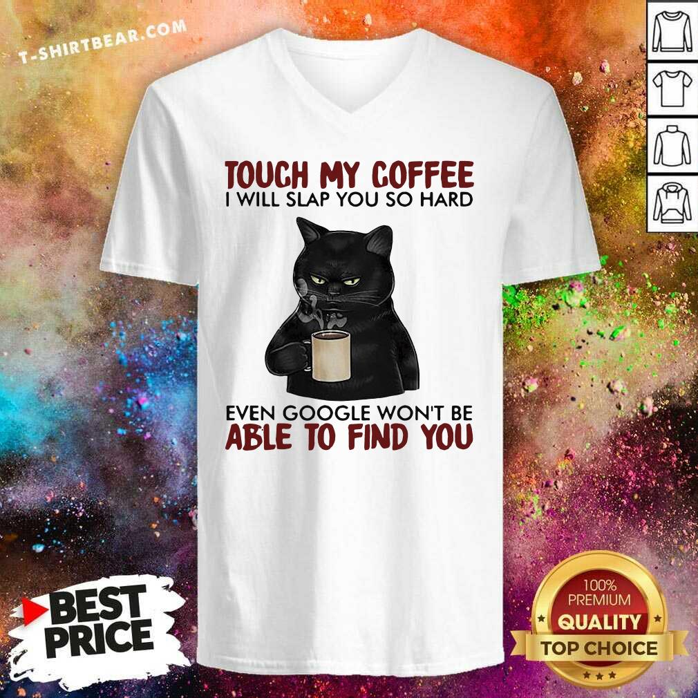 Awesome Black Cat Touch My Coffee Able To Find You Shirt