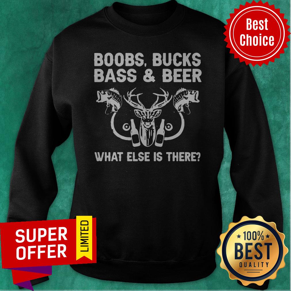Awesome Boobs Bucks Bass And Beer What Else Is There Shirt