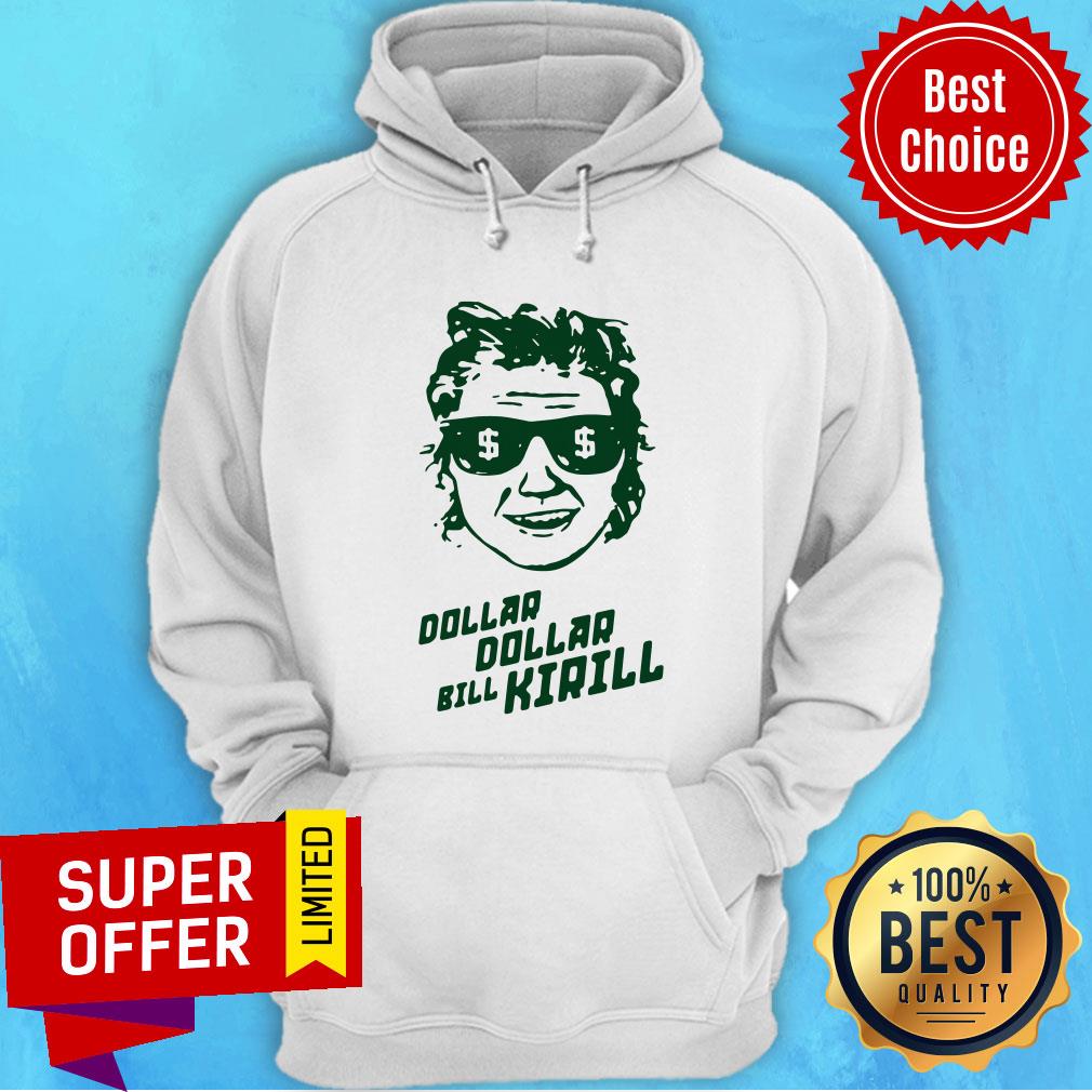 Awesome Dollar Dollar Bill Kirill Shirt