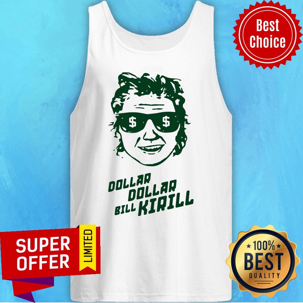 Awesome Dollar Dollar Bill Kirill Shirt