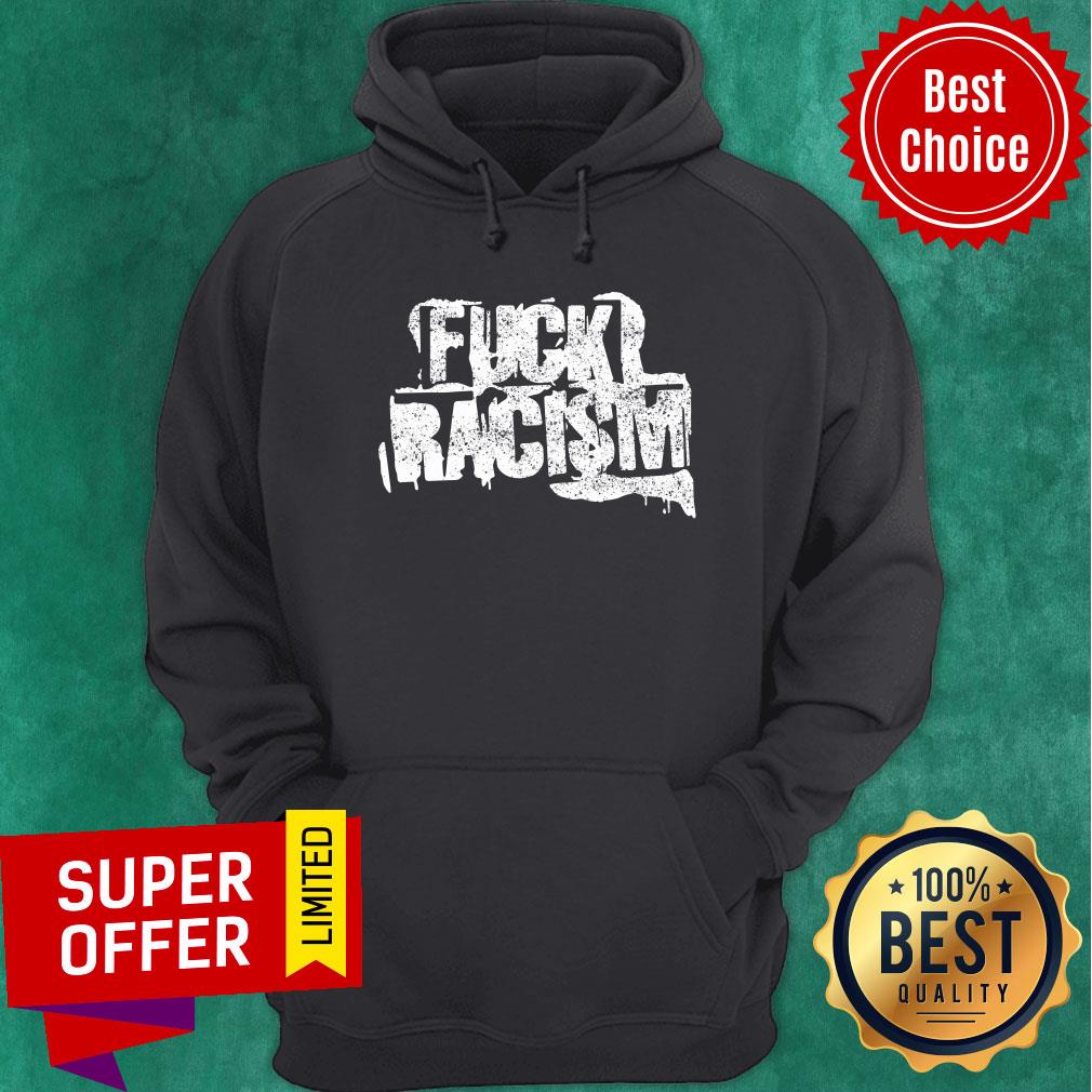 Awesome Fuck Racism Shirt