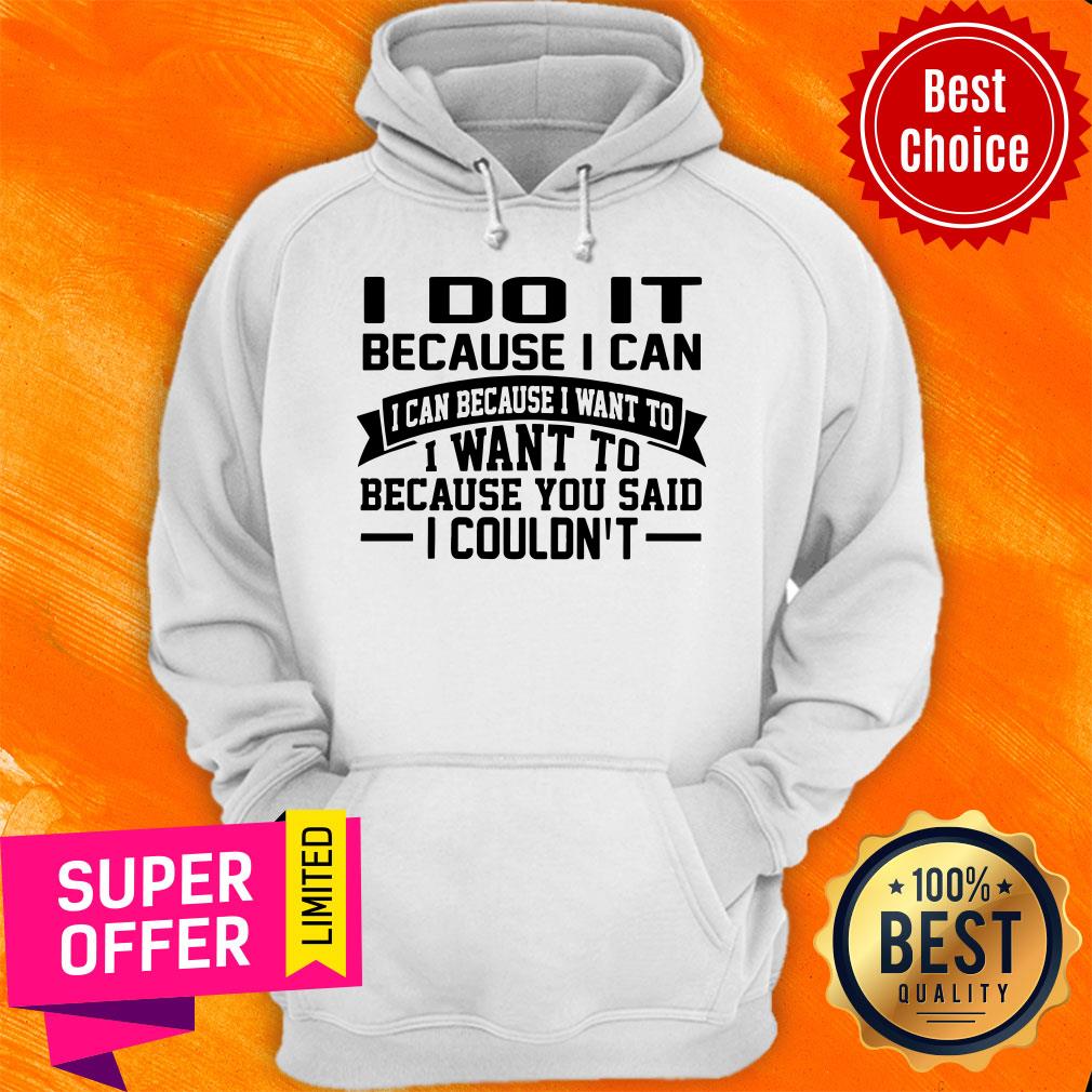 Awesome I Do It Because I Can Shirt