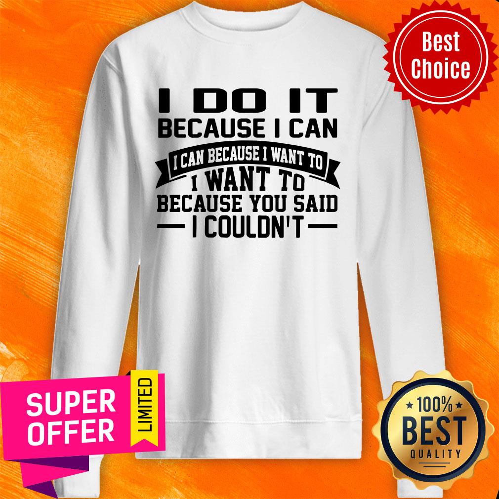 Awesome I Do It Because I Can Shirt