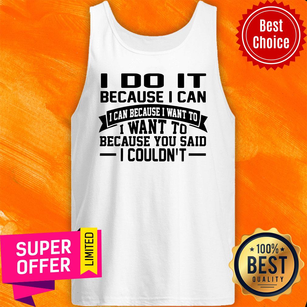 Awesome I Do It Because I Can Shirt