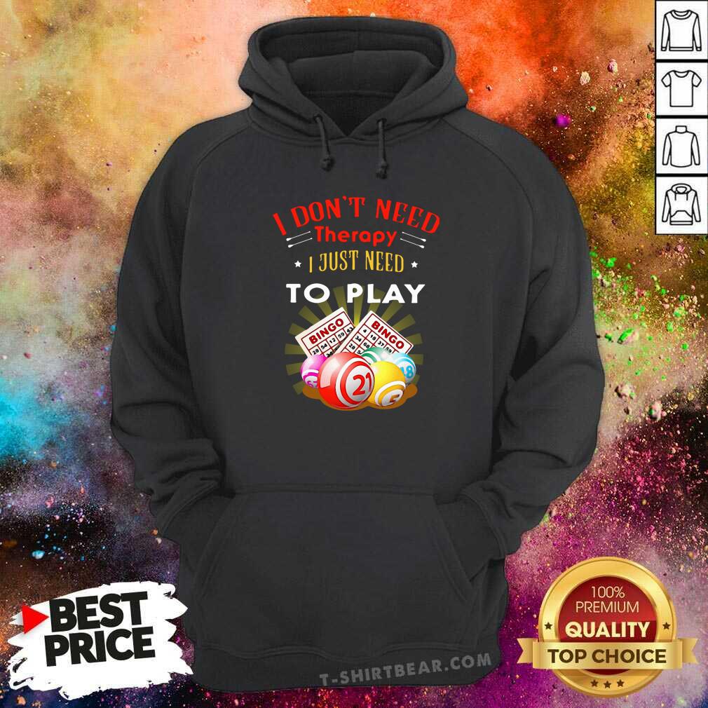 Awesome I Don’t Need Therapy To Play Bingo Shirt