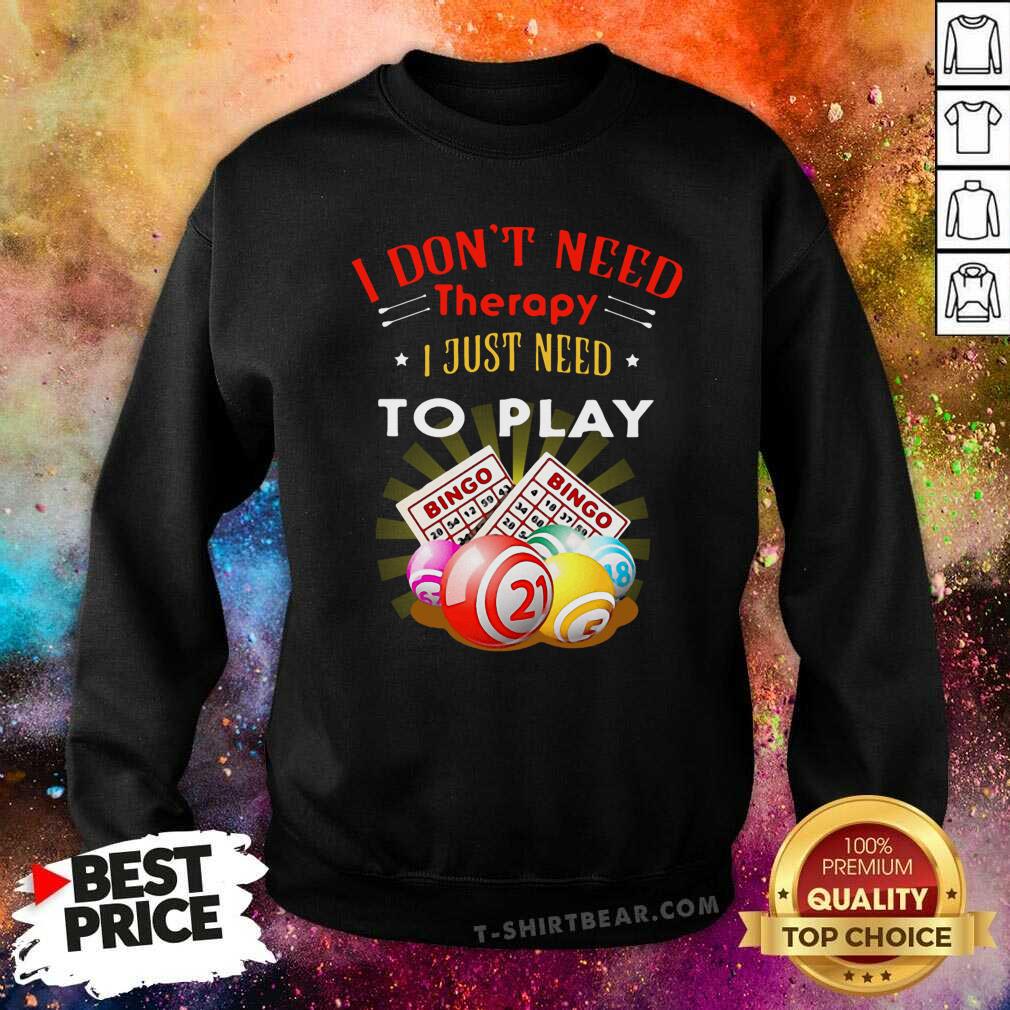 Awesome I Don’t Need Therapy To Play Bingo Shirt
