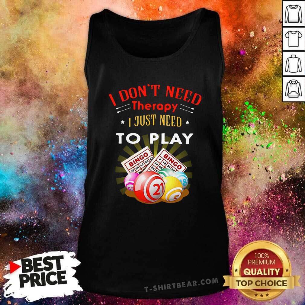 Awesome I Don’t Need Therapy To Play Bingo Shirt
