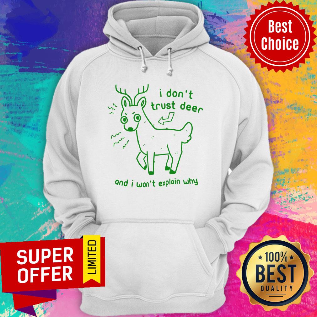 Awesome I Don’t Trust Deer And I Won’t Explain Why Shirt