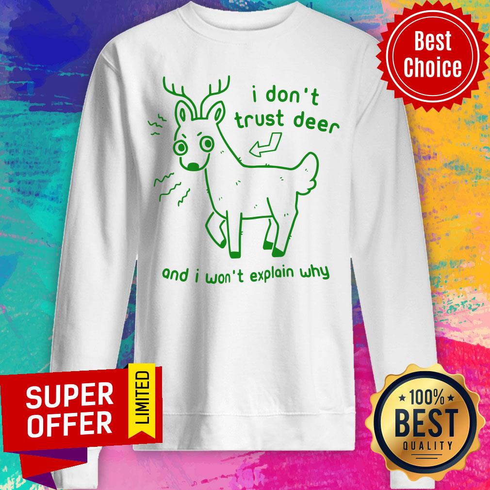 Awesome I Don’t Trust Deer And I Won’t Explain Why Shirt