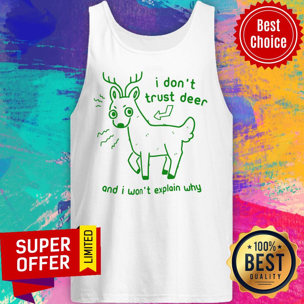 Awesome I Don’t Trust Deer And I Won’t Explain Why Shirt