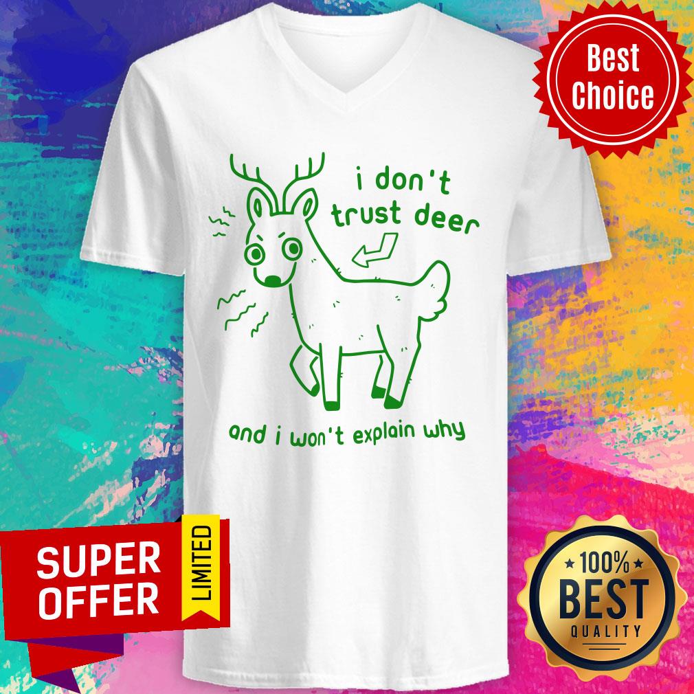 Awesome I Don’t Trust Deer And I Won’t Explain Why Shirt