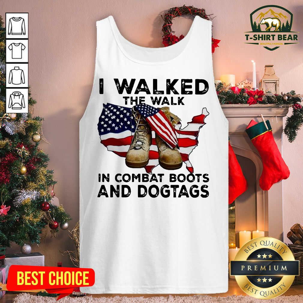Awesome I Walked The Walk In Combat Boots And Dogtags Shoe American Flag Shirt