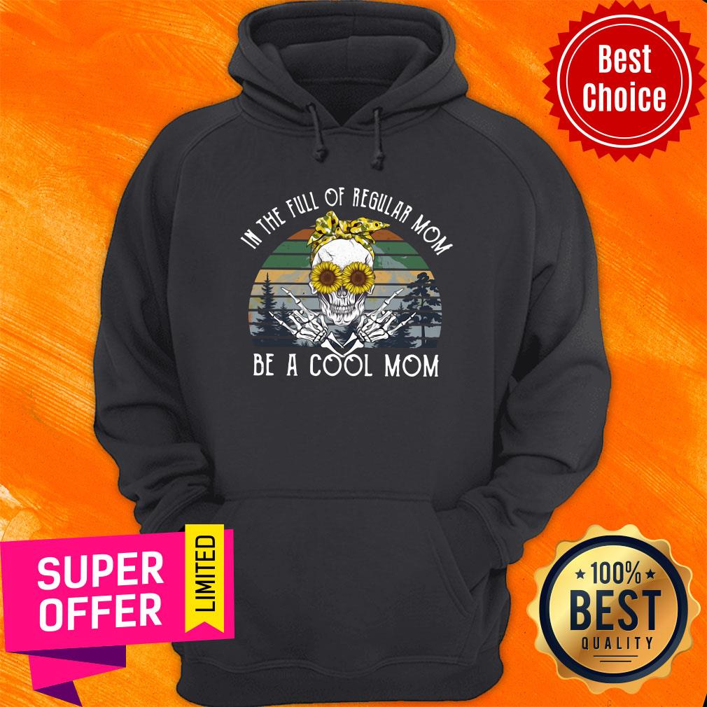 Awesome In The Full Of Regular Mom Be Cool Skull Mom Shirt