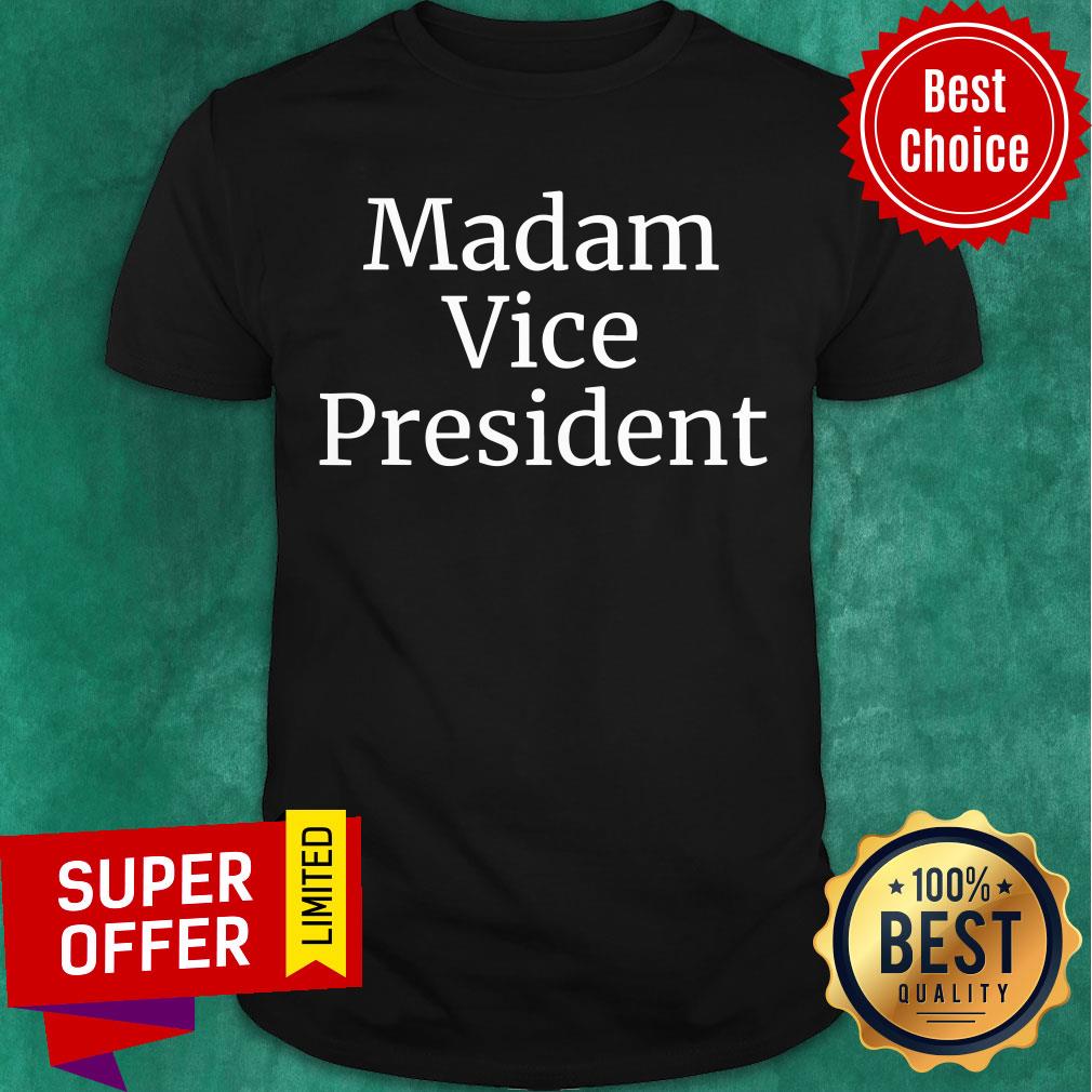 Awesome Madam Vice President 2020 Shirt