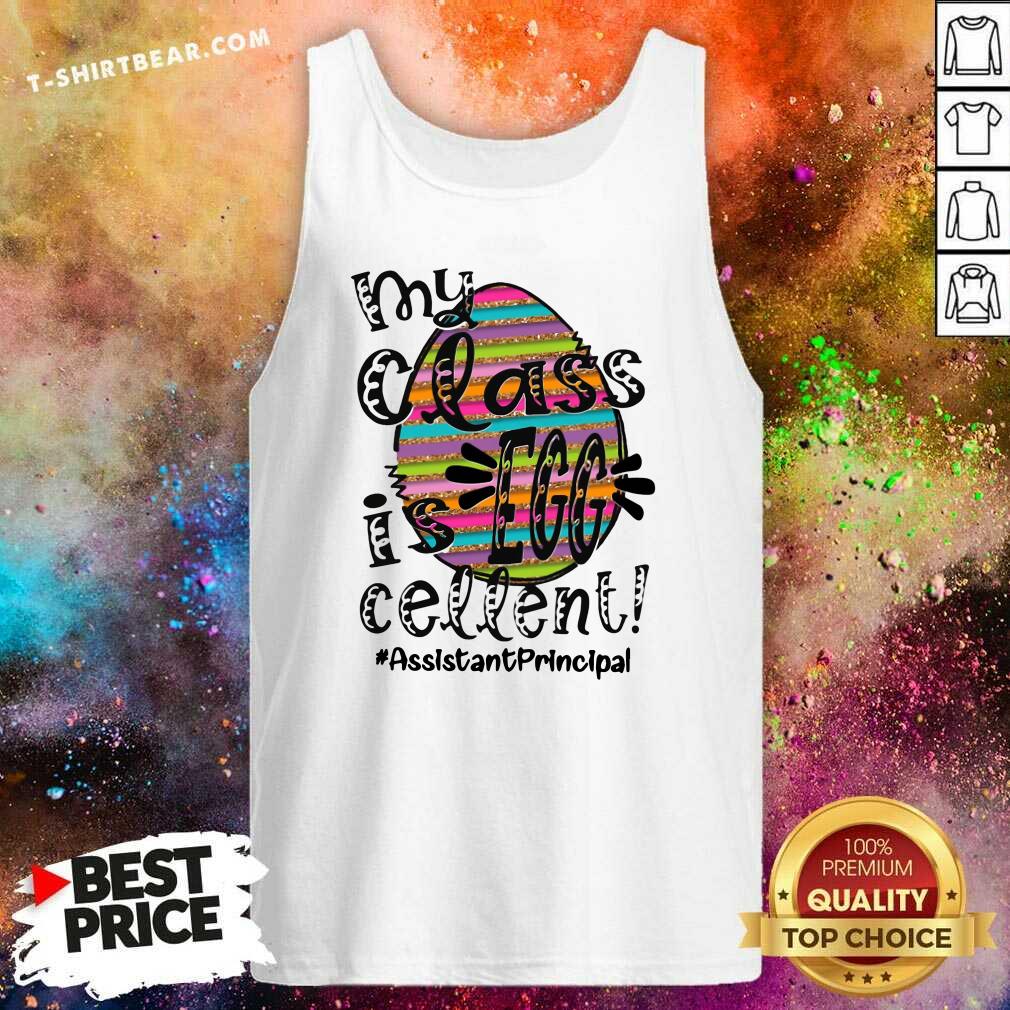 Awesome My Class Is Egg Cellent Assistant Principal Shirt